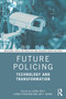 Future Policing (Technology and Transformation) by Laura Huey, Lorna Ferguson, Ian T. Adams, 9781041137481
