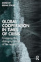 Global Cooperation in Times of Crisis (Grasping the Changing Mood of the World) by Reidar Staupe, 9781041122593