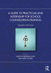 A Guide to Practicum and Internship for School Counselors-in-Training by Aaron H. Oberman, Jeannine R. Studer, 9781041068136