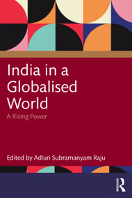India in a Globalised World (A Rising Power) by Adluri Subramanyam Raju, 9781041372691