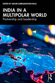 India in a Multipolar World (Partnership and Leadership) by Adluri Subramanyam Raju, 9781041372660
