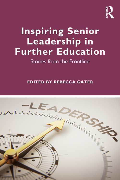 Inspiring Senior Leadership in Further Education (Stories from the Frontline) by Rebecca Gater, 9781041157113