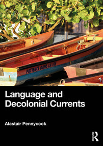 Language and Decolonial Currents by Alastair Pennycook, 9781041148500