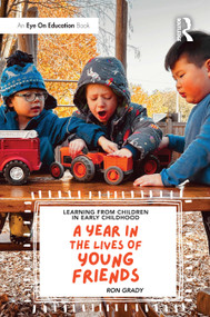 Learning from Children in Early Childhood (A Year in the Lives of Young Friends) by Ron Grady, 9781041094197