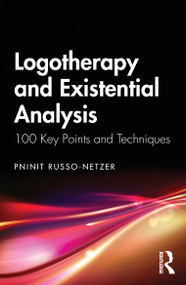 Logotherapy and Existential Analysis (100 Key Points and Techniques) by Pninit Russo-Netzer, 9781041035954