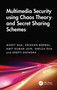 Multimedia Security Using Chaos Theory and Secret Sharing Schemes by Mohit Dua, Krishan Berwal, Ankit Kumar Jain, Shelza Dua, Deepti Dhingra, 9781032816722