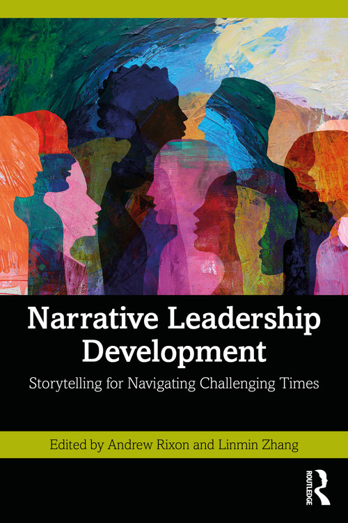 Narrative Leadership Development (Storytelling for Navigating Challenging Times) by Andrew Rixon, Linmin Zhang, 9781041222217