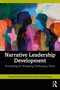 Narrative Leadership Development (Storytelling for Navigating Challenging Times) by Andrew Rixon, Linmin Zhang, 9781041222217
