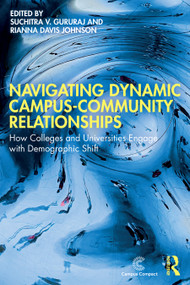 Navigating Dynamic Campus-Community Relationships (How Colleges and Universities Engage with Demographic Shift) by Suchitra V. Gururaj, Brianna Davis Johnson, 9781041320906