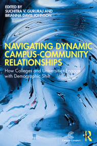 Navigating Dynamic Campus-Community Relationships (How Colleges and Universities Engage with Demographic Shift) by Suchitra V. Gururaj, Brianna Davis Johnson, 9781041320906
