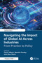 Navigating the Impact of Global AI Across Industries (From Practice to Policy) by Sylvie Albert, Manish Pandey, Alan Shark, 9781041120988