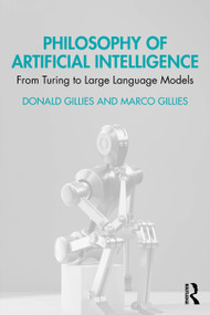 Philosophy of Artificial Intelligence (From Turing to Large Language Models) by Donald Gillies, Marco Gillies, 9781041106210
