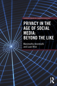 Privacy in the Age of Social Media: Beyond the Like by Manimuthu Arunmozhi, Luan Wise, 9781041102816