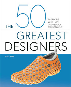 The 50 Greatest Designers (The People Who Have Created Our Environment) by Tom May, 9781398842595