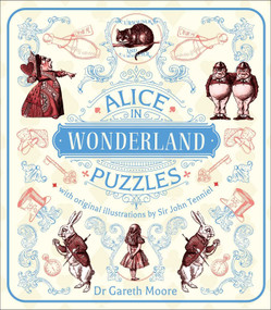 Alice in Wonderland Puzzles (A Puzzle Book With Original Illustrations by Sir John Tenniel) by Gareth Moore, John Tenniel, 9781398842953