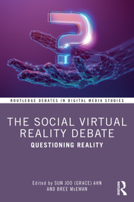The Social Virtual Reality Debate (Questioning Reality) by Sun Joo (Grace) Ahn, Bree McEwan, 9781032785554