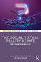 The Social Virtual Reality Debate (Questioning Reality) by Sun Joo (Grace) Ahn, Bree McEwan, 9781032785554