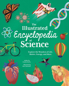 The Illustrated Encyclopedia of Science (Explore the Wonders of Life, Matter, Energy, and More) by Martin, 9781398843295