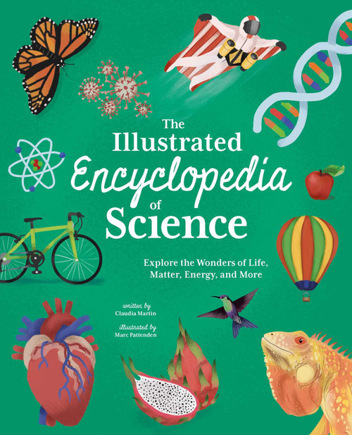 The Illustrated Encyclopedia of Science (Explore the Wonders of Life, Matter, Energy, and More) by Martin, 9781398843295