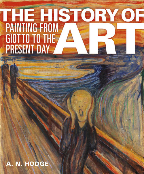 The History of Art (Painting from Giotto to the Present Day) by AN Hodge, 9781398843349
