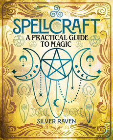 Spellcraft (A Practical Guide to Magic) by Silver Raven, 9781398843417