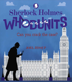 Sherlock Holmes Whodunits: Can You Crack the Case? (50 Puzzle Mysteries to Solve) by Joel Jessup, Sidney Paget, 9781398843462