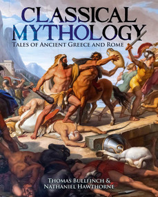 Classical Mythology (Tales of Ancient Greece and Rome) by Nathaniel Hawthorne, Thomas Bulfinch, Walter Crane, John William Waterhouse, 9781398843554
