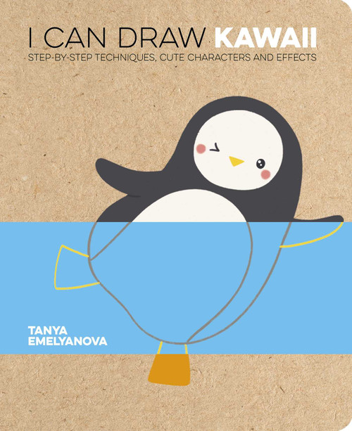 I Can Draw Kawaii (Step-by-Step Techniques, Cute Characters and Effects) by Tanya Emelyanova, Tanya Emelyanova, 9781398843561