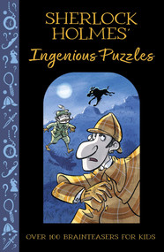 Sherlock Holmes' Ingenious Puzzles (Over 100 Brainteasers for Kids) by Veitch, 9781398843677