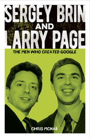 Sergey Brin and Larry Page (The Men Who Created Google) by Chris McNab, 9781398843684