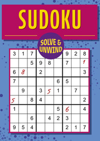 Solve and Unwind: Sudoku (Over 300 Puzzles) by Eric Saunders, 9781398843769