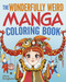 The Wonderfully Weird Manga Coloring Book (Over 45 Images to Color) by Alicia Rutigliano, 9781398843950