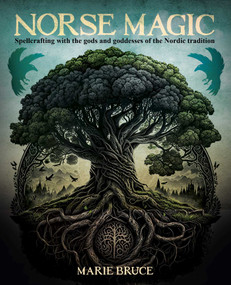 Norse Magic (Spellcrafting with the Gods and Goddesses of the Nordic Tradition) by Marie Bruce, 9781398844018