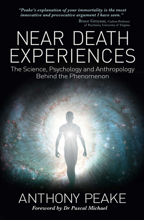 Near Death Experiences (The Science, Psychology and Anthropology Behind the Phenomenon) by Anthony Peake, Dr Pascal Michael, 9781398844131