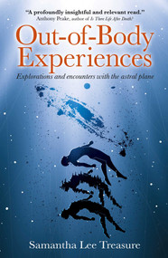 Out-of-Body Experiences (Explorations and Encounters on the Astral Plane) by Samantha Treasure, Anthony Peake, 9781398844292