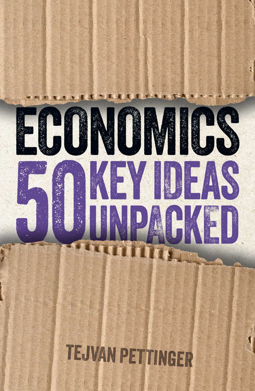 Economics: 50 Key Ideas Unpacked by Tejvan Pettinger, 9781398844360