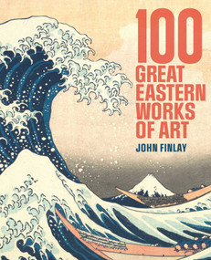 100 Great Eastern Works of Art by John Finlay, 9781398844469