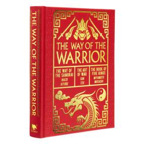 The Way of the Warrior (The Way of the Samurai, The Art of War, The Book of Five Rings) by Sun Tzu, Inazo Nitobe, Miyamoto Musashi, Lionel Giles, Victor Harris, 9781398844742