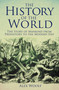 The History of the World (The Story of Mankind from Prehistory to the Modern Day) by Alex Woolf, 9781398844803