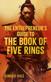 The Entrepreneur's Guide to the Book of Five Rings by Dominic Hale, 9781398844810