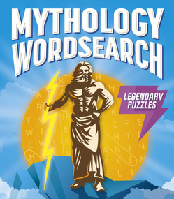 Mythology Wordsearch (Over 100 Legendary Puzzles) by Eric Saunders, 9781398845015