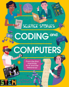 Science Stories: Coding and Computers (From the First Machines to AI and the Metaverse) by Lisa Regan, Roy Hermelin, 9781398845022