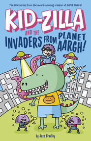 Kid-Zilla and the Invaders from Planet Aargh! (The New Series from the Award-Winning Creator of Super Dweeb) by Bradley, 9781398847545