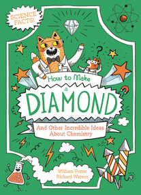 How to Make a Diamond and Other Incredible Ideas About Chemistry by Potter, 9781398849662