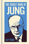 The Pocket Book of Jung (A Concise Introduction to Jung's Writings and Ideas) by Lily Yuan, 9781398850439