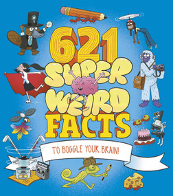621 Super Weird Facts to Boggle Your Brain by Potter,Otway,Phillips,Powell,Hibbert,Hubbard,Rooney, 9781398850576