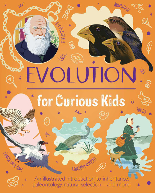 Evolution for Curious Kids (An Illustrated Introduction to Inheritance, Paleontology, Natural Selection and More!) by Anna Claybourne, 9781398850668