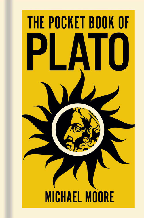 The Pocket Book of Plato (A Concise Introduction to Plato's Writings and Ideas) by Michael Moore, 9781398851276