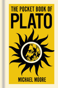 The Pocket Book of Plato (A Concise Introduction to Plato's Writings and Ideas) by Michael Moore, 9781398851276
