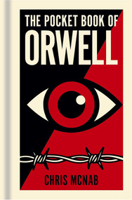 The Pocket Book of Orwell (A Concise Introduction to Orwell's Writings and Ideas) by Chris McNab, 9781398851368